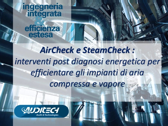 AirCheck e SteamCheck: interventi post diagnosi energetica per efficientare gli impianti di aria compressa e vapore