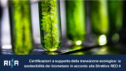 Certificazioni a supporto della transizione ecologica: la sostenibilità del biometano in accordo alla Direttiva RED II