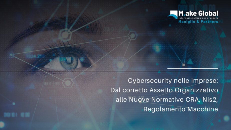 Cybersecurity nelle Imprese: Dal corretto Assetto Organizzativo alle Nuove Normative CRA, Nis2, Regolamento Macchine