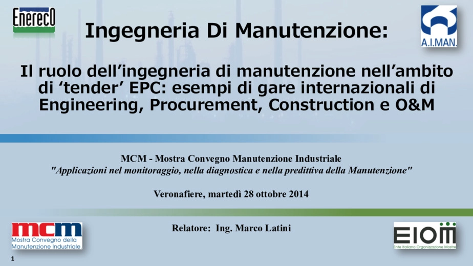 Il ruolo dellingegneria di manutenzione nellambito di tender EPC - area mediorientale. Esempi di gare internazionali.