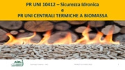 PR UNI 10412 - Sicurezza Idronica e PR UNI Centrali Termiche a biomassa