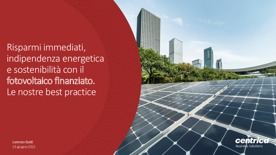 Risparmi immediati, indipendenza energetica e sostenibilit: il fotovoltaico finanziato  la soluzione. Le nostre best practice