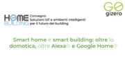 Smart home e smart building: oltre la domotica, Alexa e Google Home